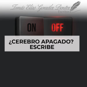 Cerebro Apagado? - Escribe