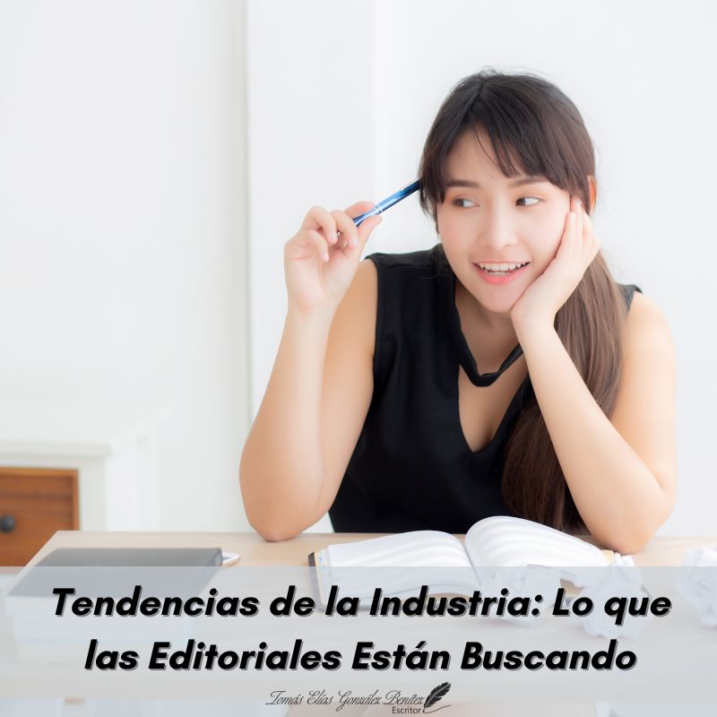 Tendencias de la Industria Lo que las Editoriales Están Buscando