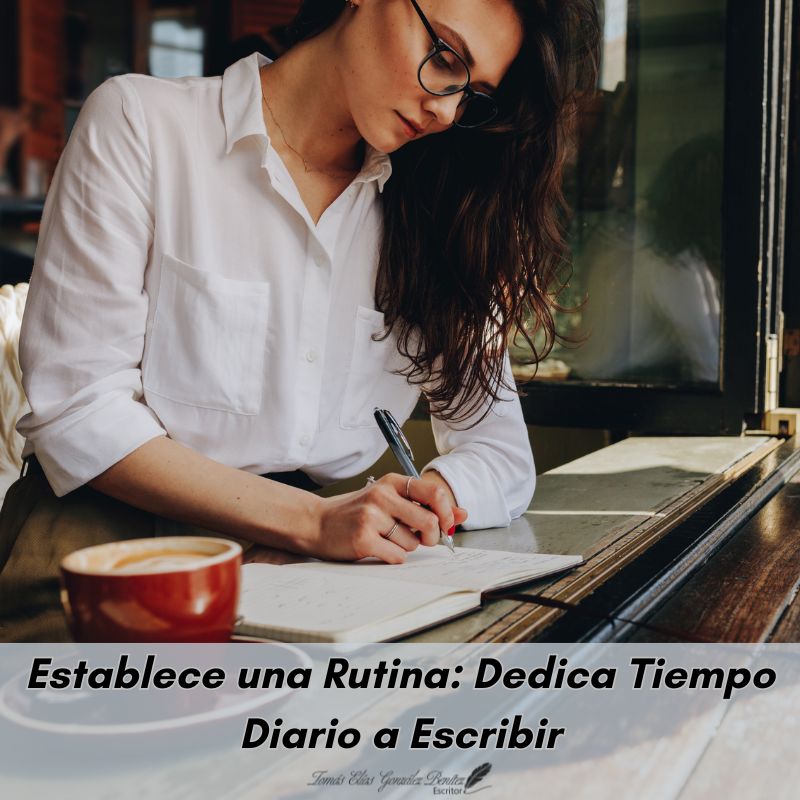 Establece una Rutina Dedica Tiempo Diario a Escribir