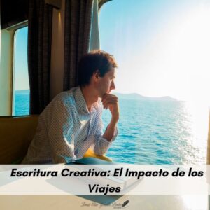 Escritura Creativa El Impacto de los Viajes