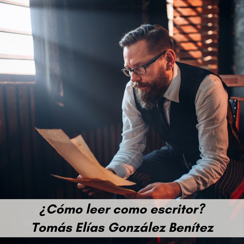 ¿Cómo leer como escritor? Tomás Elías González Benítez