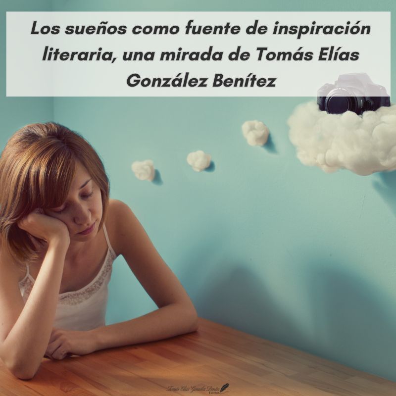 Los sueños como fuente de inspiración literaria, una mirada de Tomás Elías González Benítez